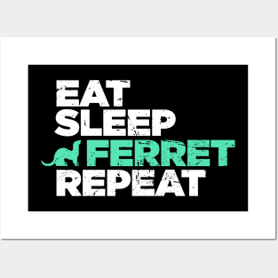 Eat, Sleep, Ferret, Repeat Posters and Art